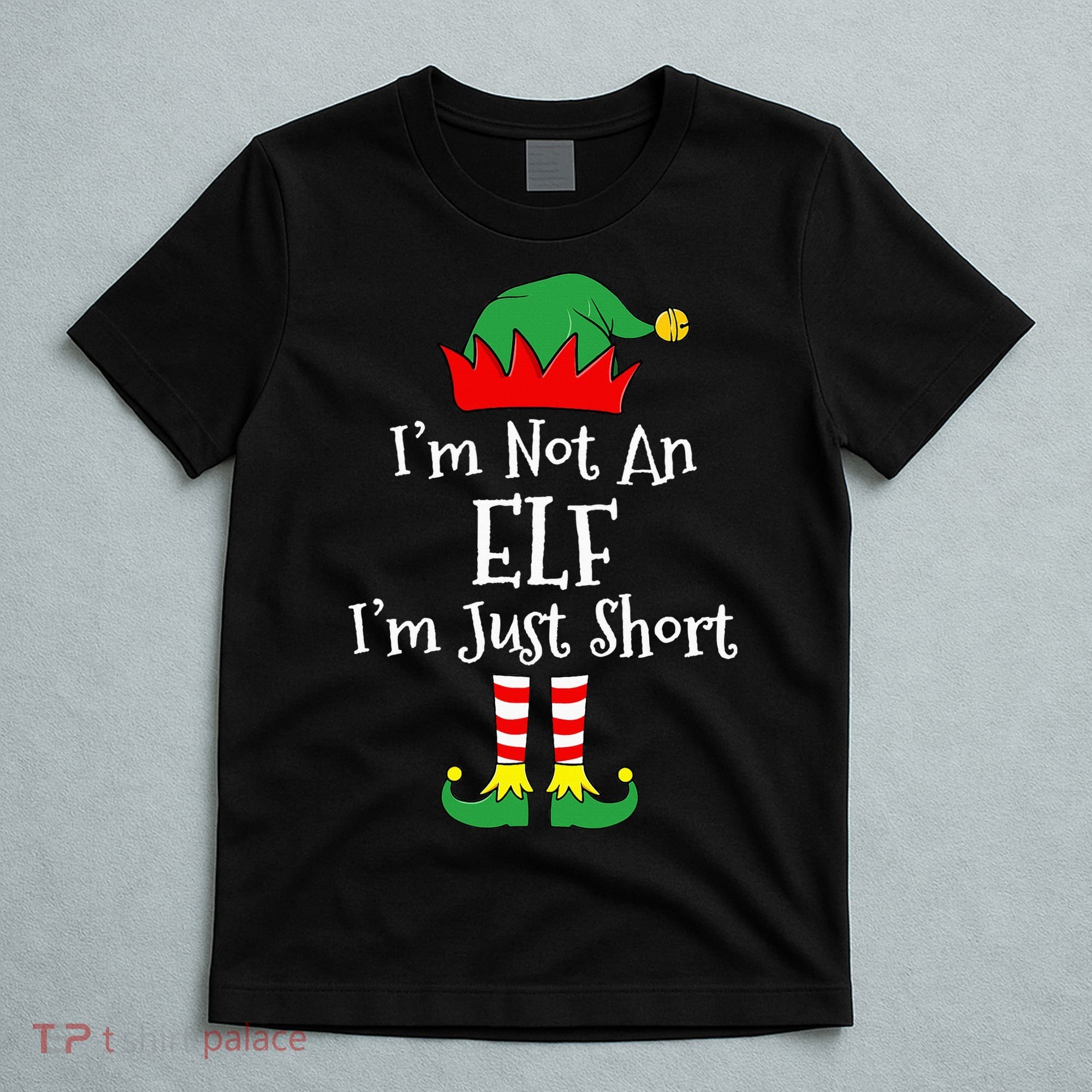 I'm Not An Elf Im Just Short Funny Christmas Matching Family  T-Shirt