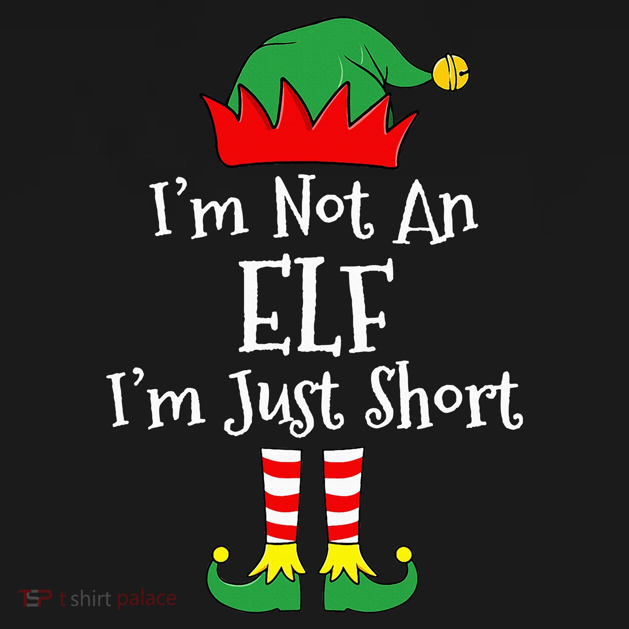 I'm Not An Elf Im Just Short Funny Christmas Matching Family  T-Shirt