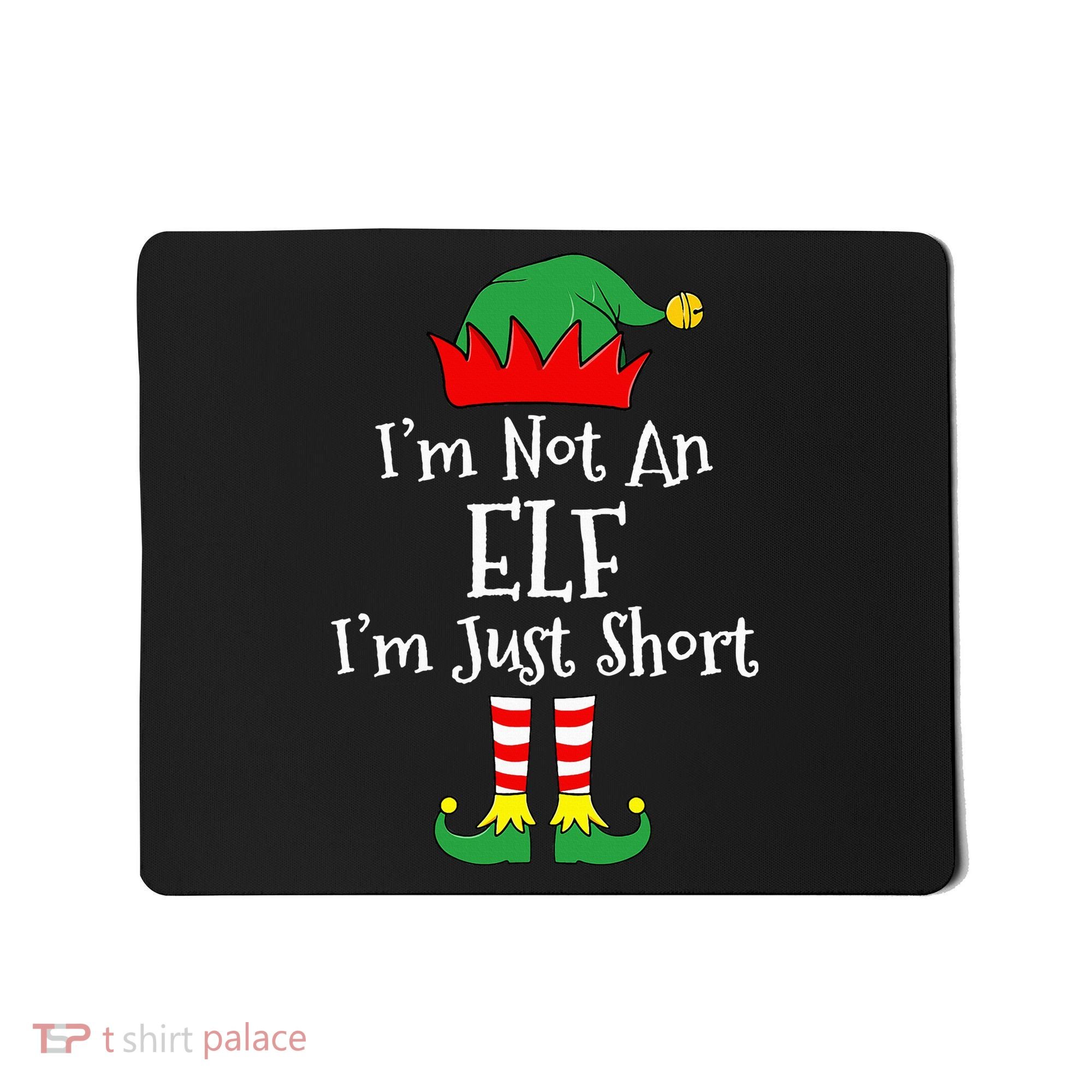 I'm Not An Elf Im Just Short Funny Christmas Matching Family  Mousepad