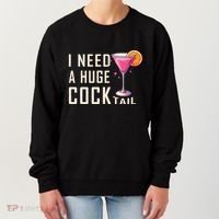 I Need A Huge Cocktail Funny Adult Humor Drinking Women's Sweatshirt thumb 0