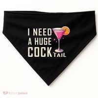 I Need A Huge Cocktail Funny Adult Humor Drinking USA-Made Doggie Bandana thumb 0