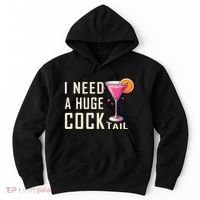 I Need A Huge Cocktail Funny Adult Humor Drinking Hoodie thumb 0