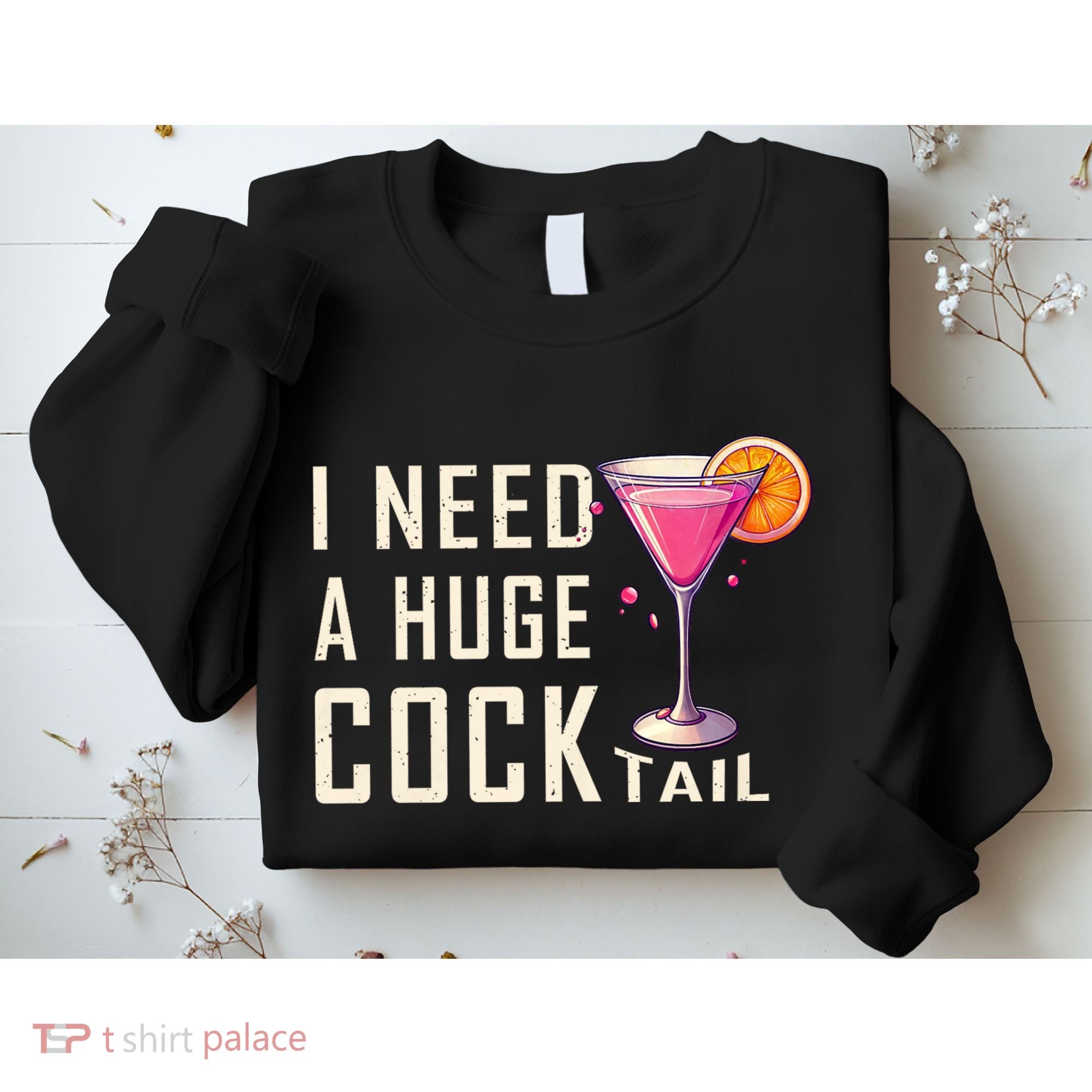 I Need A Huge Cocktail Funny Adult Humor Drinking Sweatshirt