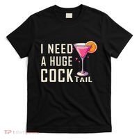 I Need A Huge Cocktail Funny Adult Humor Drinking T-Shirt thumb 0