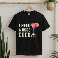 I Need A Huge Cocktail Funny Adult Humor Drinking T-Shirt thumb 2