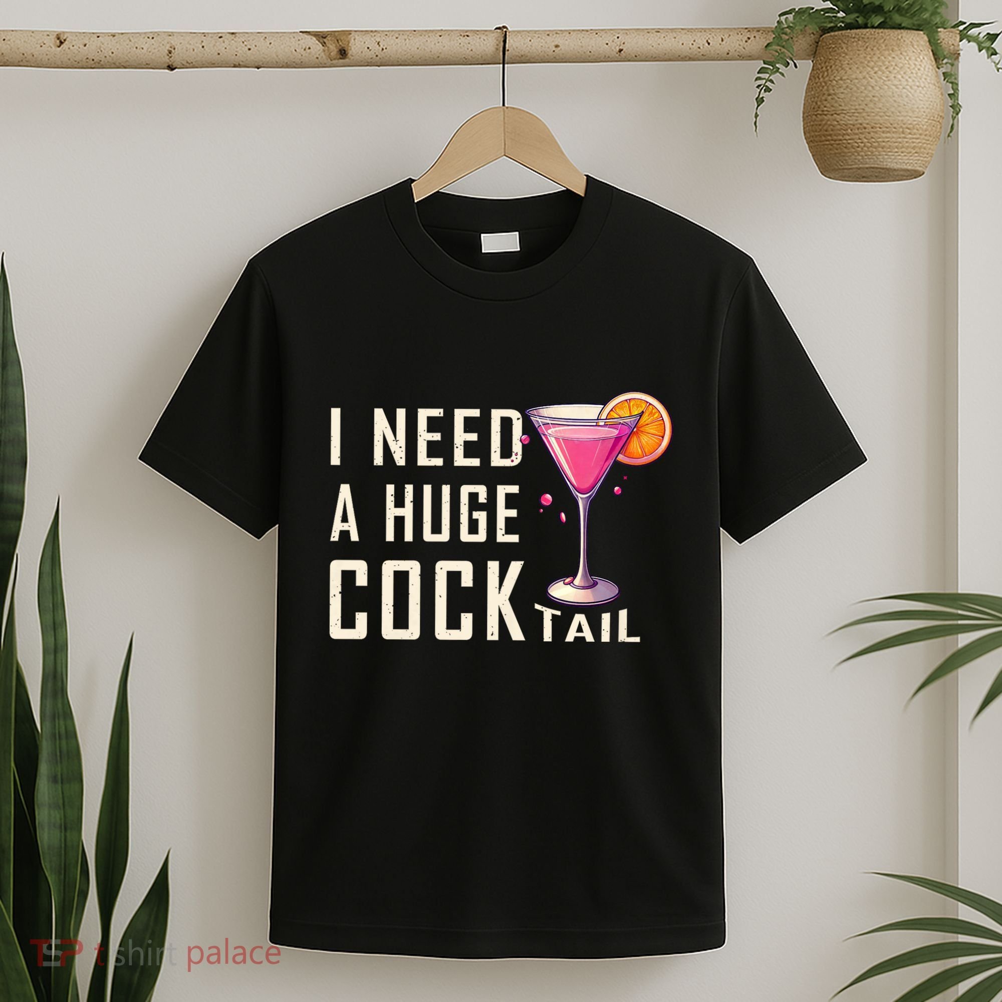 I Need A Huge Cocktail Funny Adult Humor Drinking T-Shirt