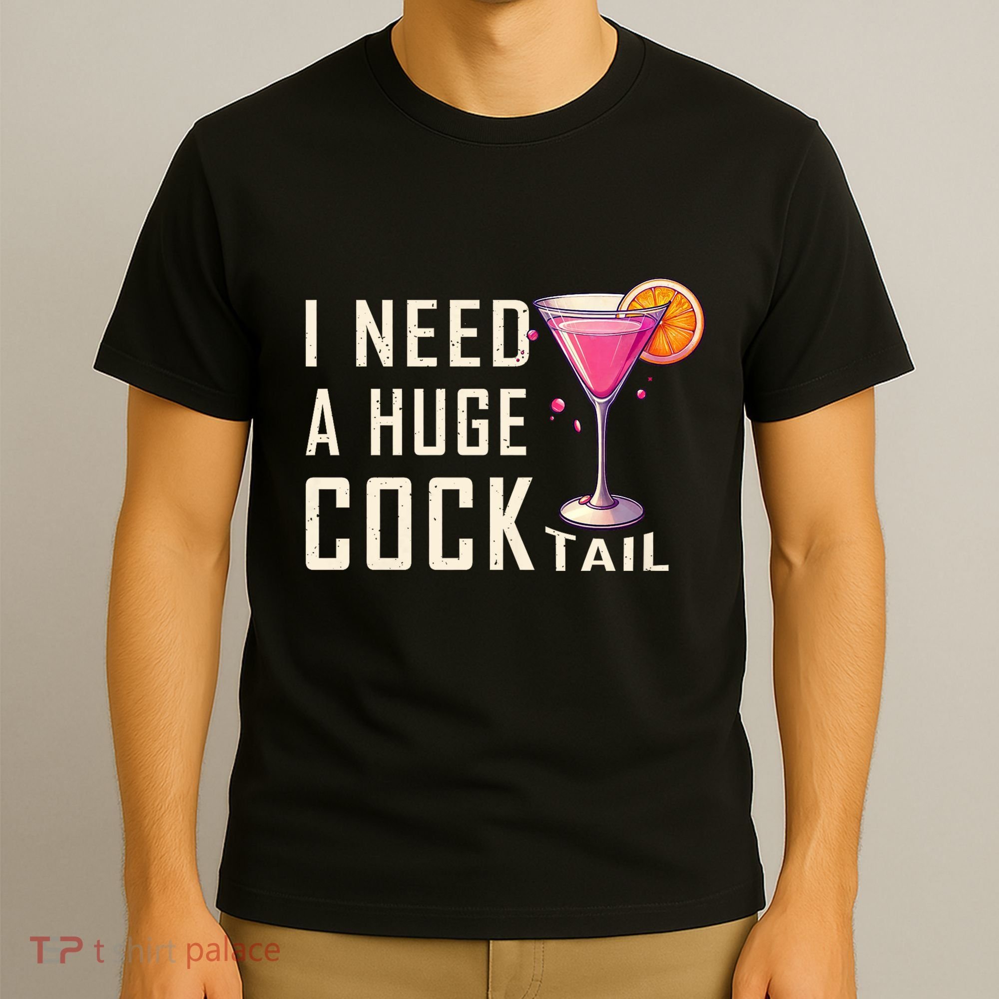 I Need A Huge Cocktail Funny Adult Humor Drinking T-Shirt