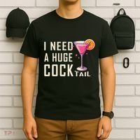 I Need A Huge Cocktail Funny Adult Humor Drinking T-Shirt thumb 6