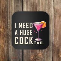 I Need A Huge Cocktail Funny Adult Humor Drinking Coaster thumb 0