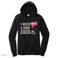 I Need A Huge Cocktail Funny Adult Humor Drinking Women's Hoodie thumb 0