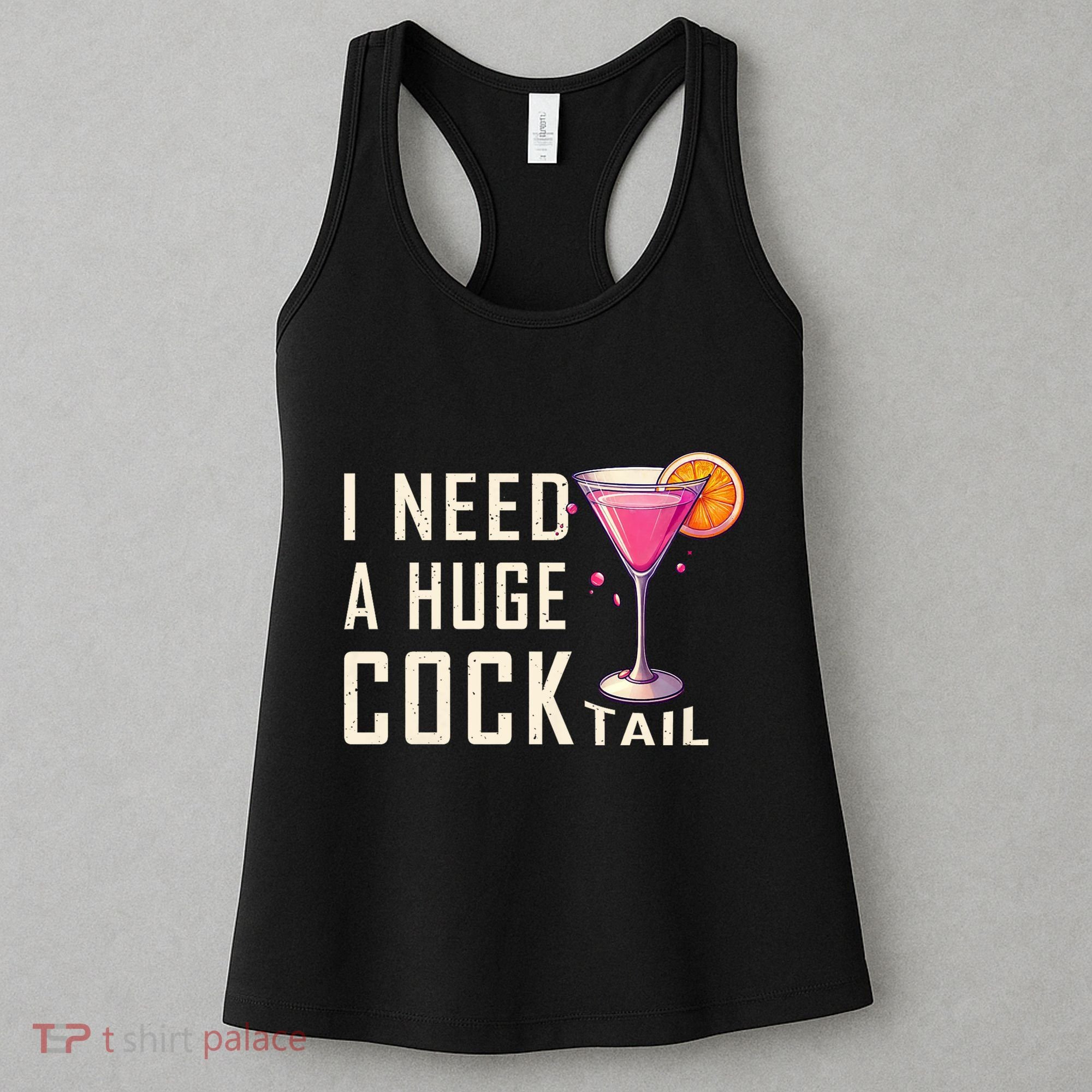 I Need A Huge Cocktail Funny Adult Humor Drinking Women's Tank Top