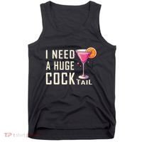 I Need A Huge Cocktail Funny Adult Humor Drinking Tank Top thumb 0