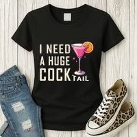 I Need A Huge Cocktail Funny Adult Humor Drinking Women's T-Shirt thumb 3