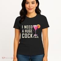 I Need A Huge Cocktail Funny Adult Humor Drinking Women's T-Shirt thumb 4