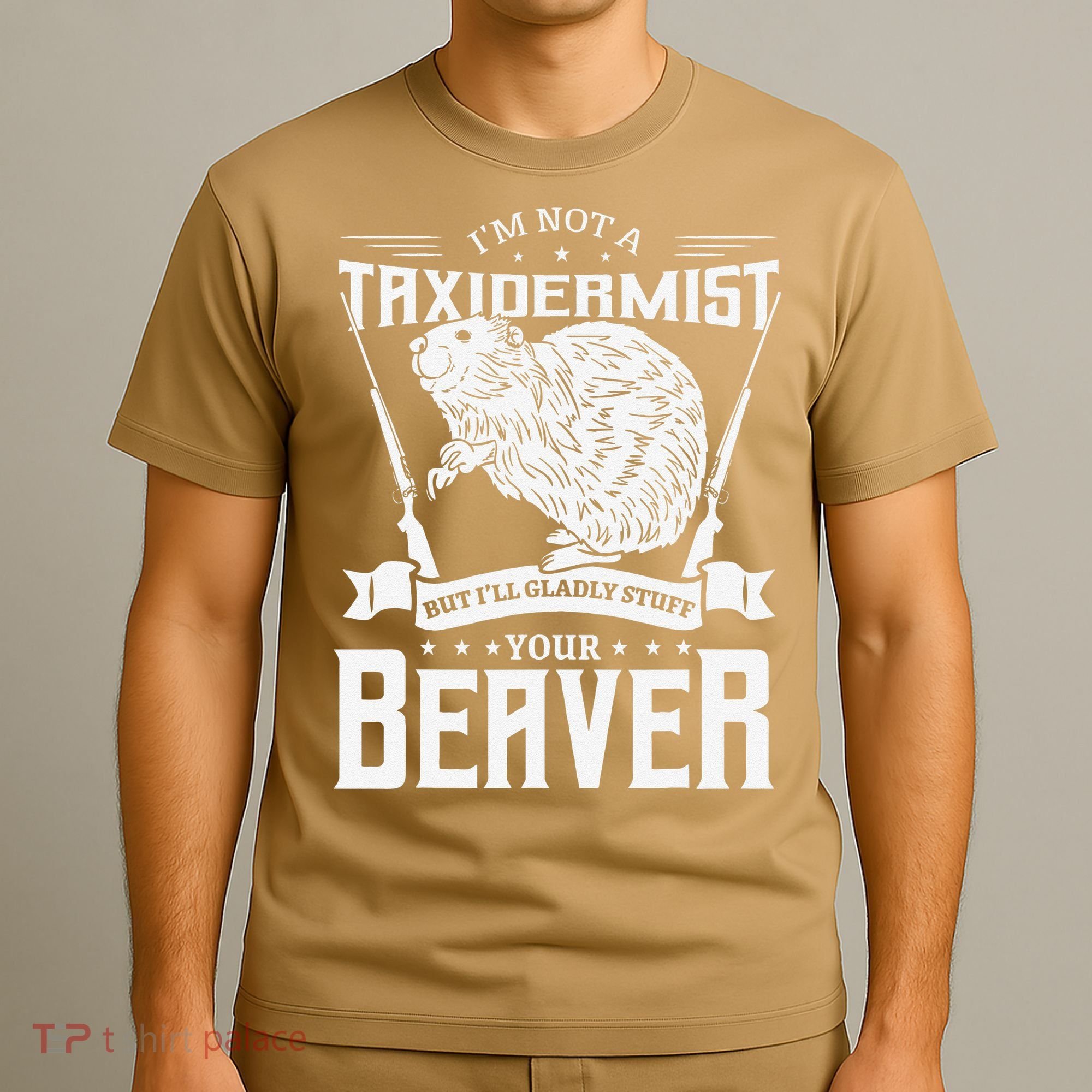 I'm Not A Taxidermist Hunting Beaver Riffle Hunter Short Sleeve T-Shirt