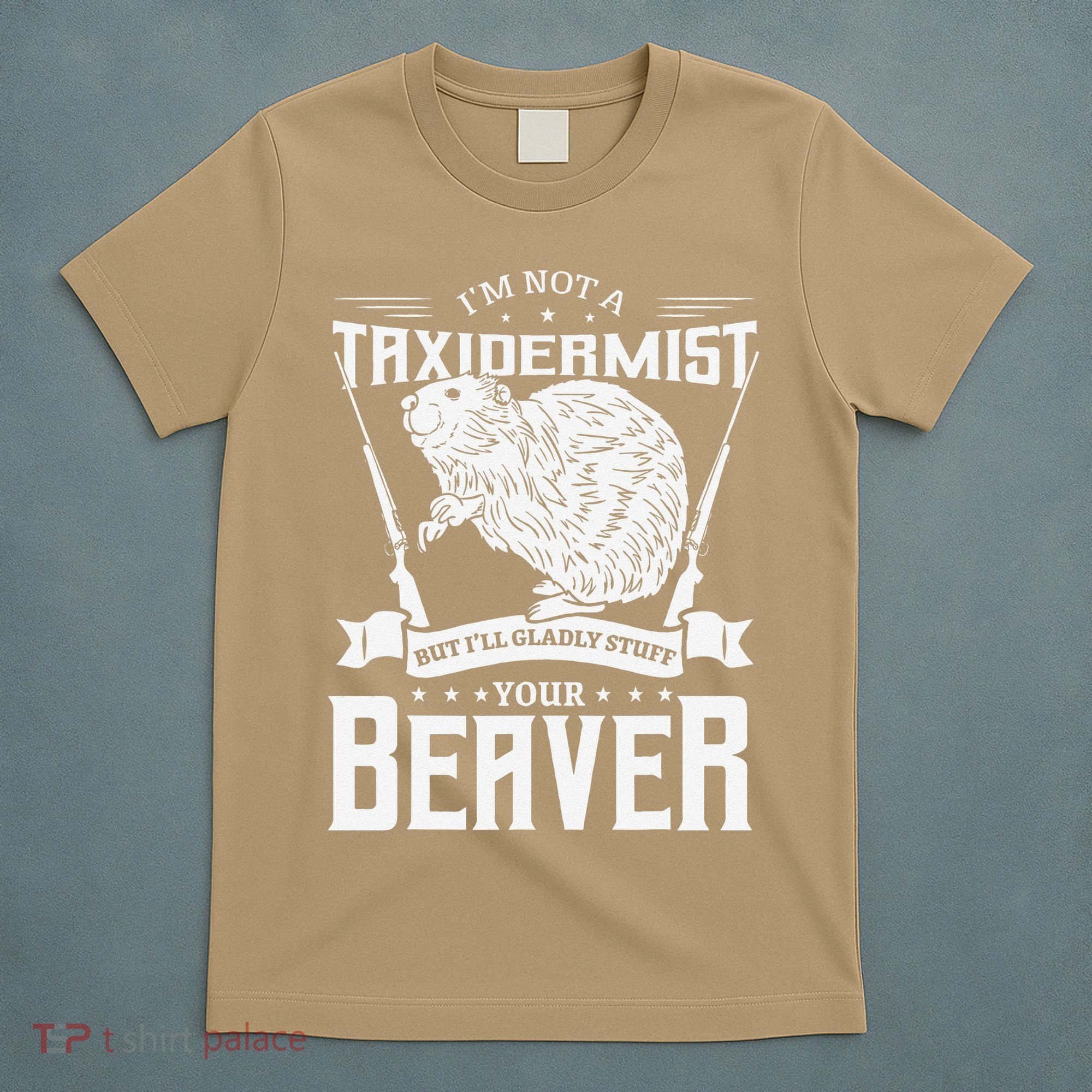 I'm Not A Taxidermist Hunting Beaver Riffle Hunter Short Sleeve T-Shirt