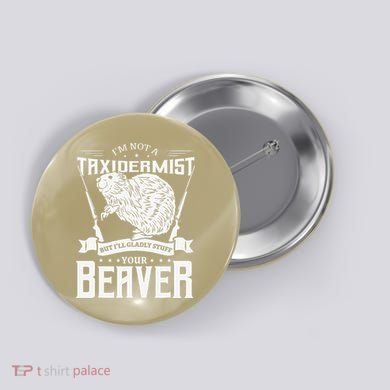 I'm Not A Taxidermist Hunting Beaver Riffle Hunter Short Sleeve Button