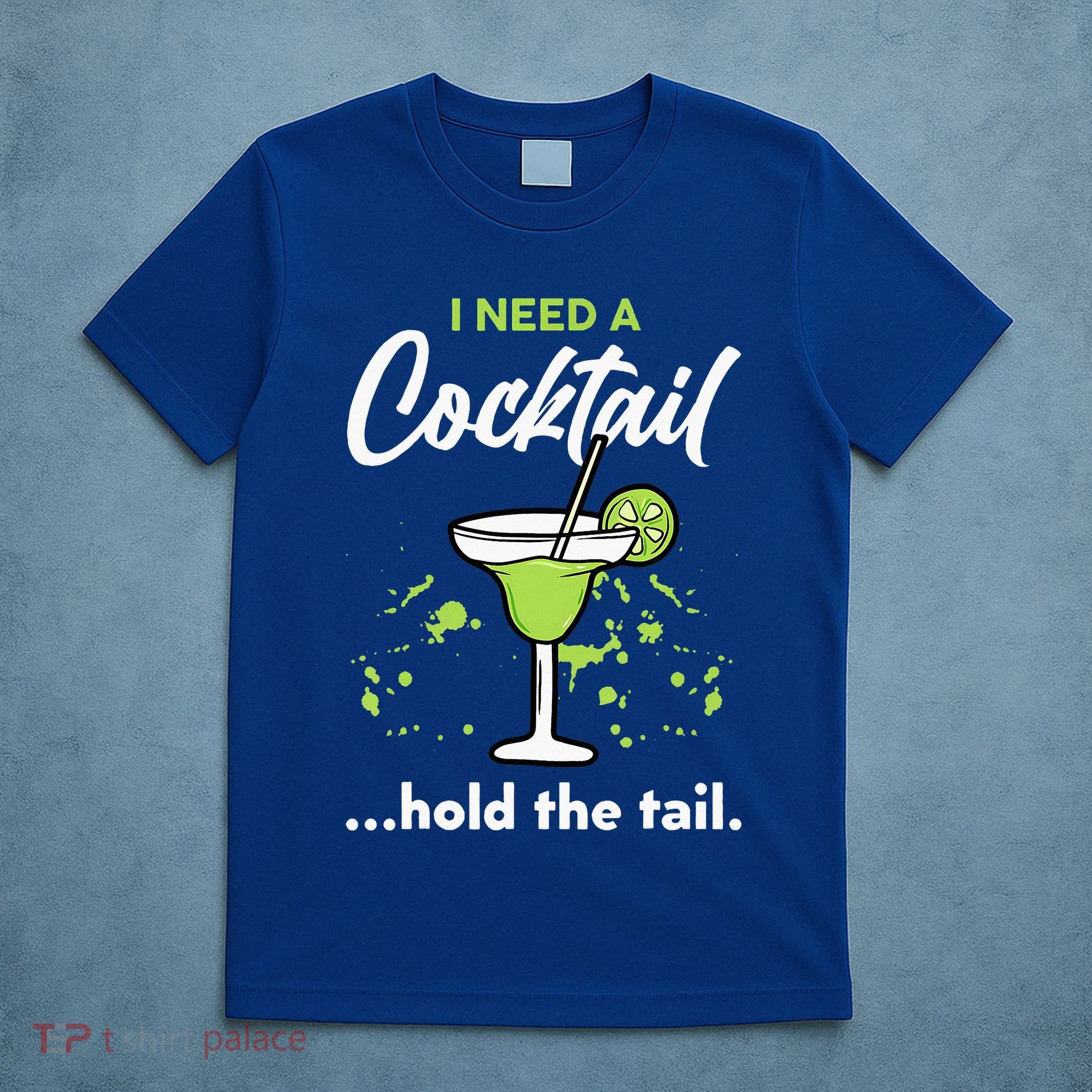 I Need A Cocktail Hold The Tail Mixed Drink Shot Alcohol Bar T-Shirt