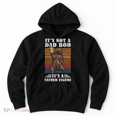 It's Not A Dad Bod It's Father Figure Funny Bear Beer Retro Hoodie