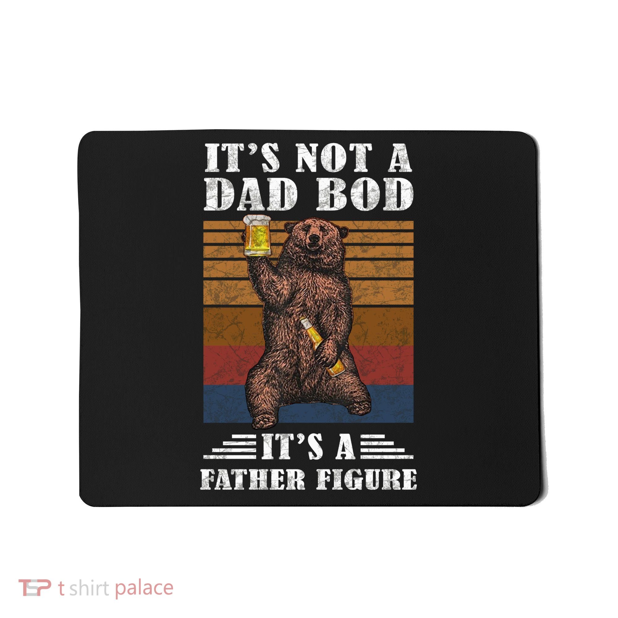 It's Not A Dad Bod It's Father Figure Funny Bear Beer Retro Mousepad
