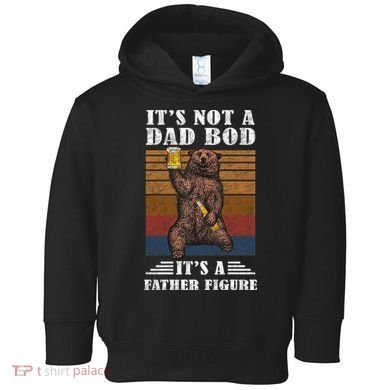 It's Not A Dad Bod It's Father Figure Funny Bear Beer Retro Toddler Hoodie