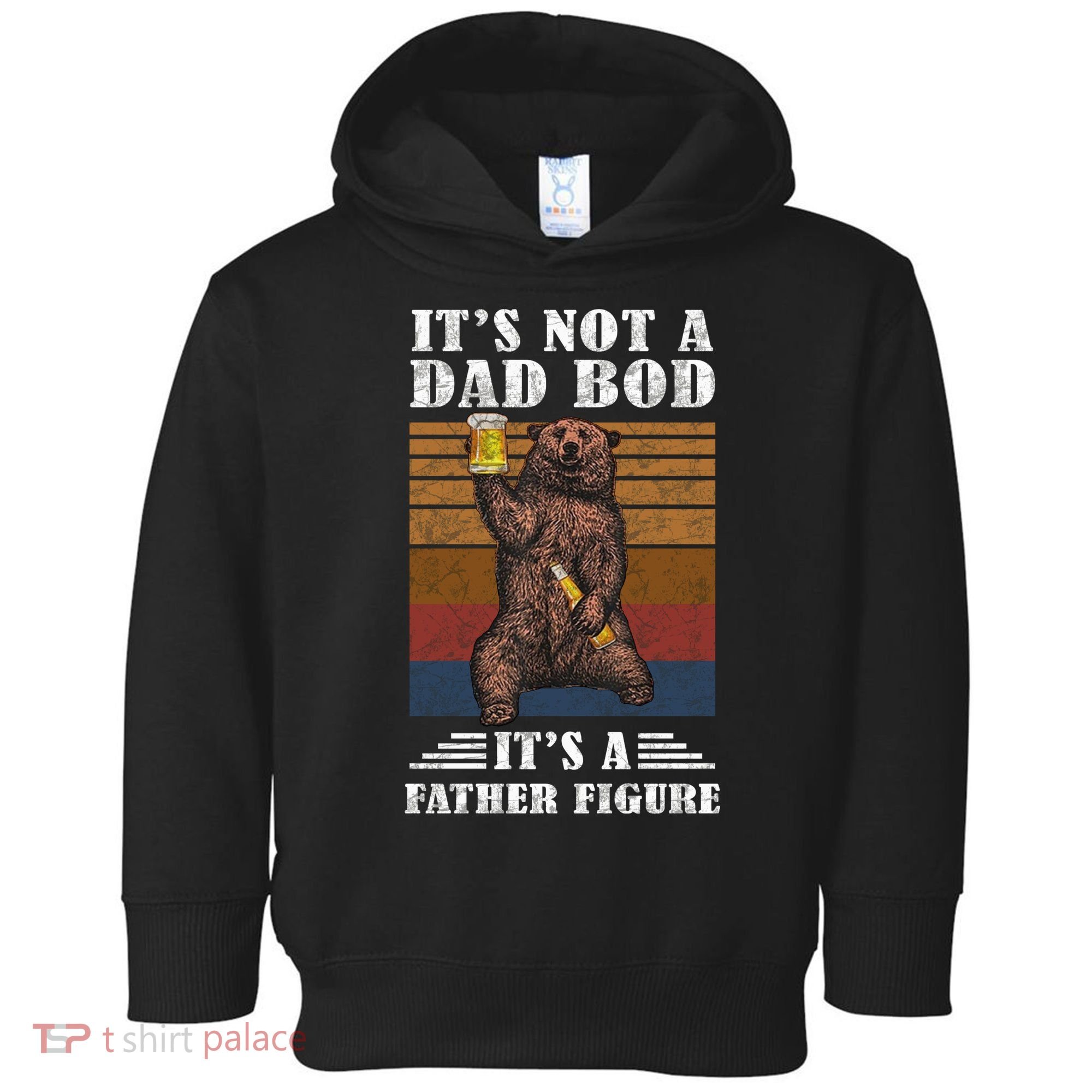 It's Not A Dad Bod It's Father Figure Funny Bear Beer Retro Toddler Hoodie
