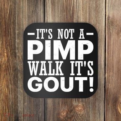 It's Not A Pimp Walk It's Gout Funny Old Man Coaster