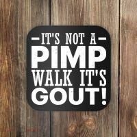 It's Not A Pimp Walk It's Gout Funny Old Man Coaster thumb 0