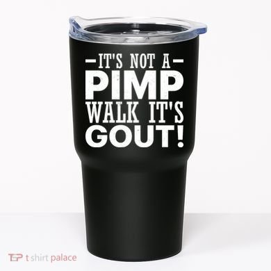 It's Not A Pimp Walk It's Gout Funny Old Man Tumbler