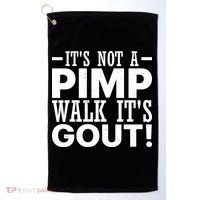It's Not A Pimp Walk It's Gout Funny Old Man Golf Towel thumb 0