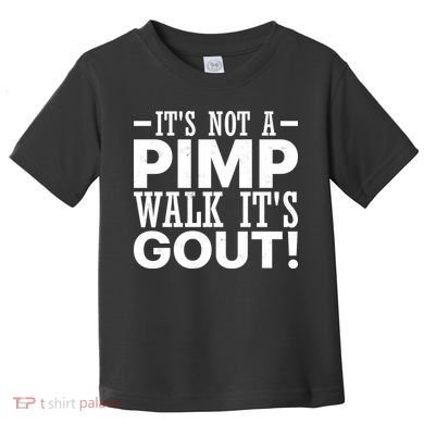 It's Not A Pimp Walk It's Gout Funny Old Man Toddler T-Shirt