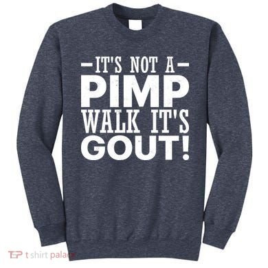 It's Not A Pimp Walk It's Gout Funny Old Man Sweatshirt