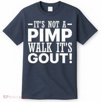 It's Not A Pimp Walk It's Gout Funny Old Man T-Shirt thumb 0