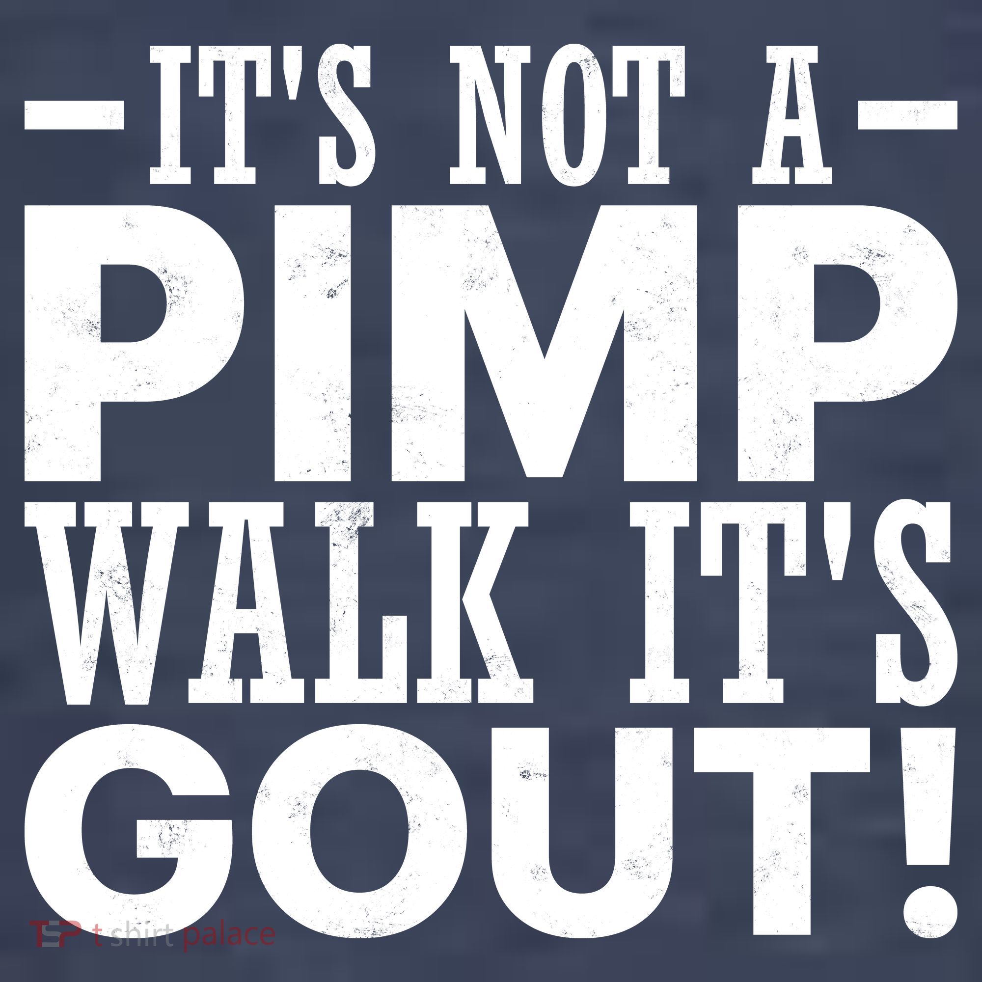 It's Not A Pimp Walk It's Gout Funny Old Man T-Shirt