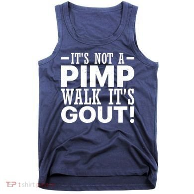 It's Not A Pimp Walk It's Gout Funny Old Man Tank Top