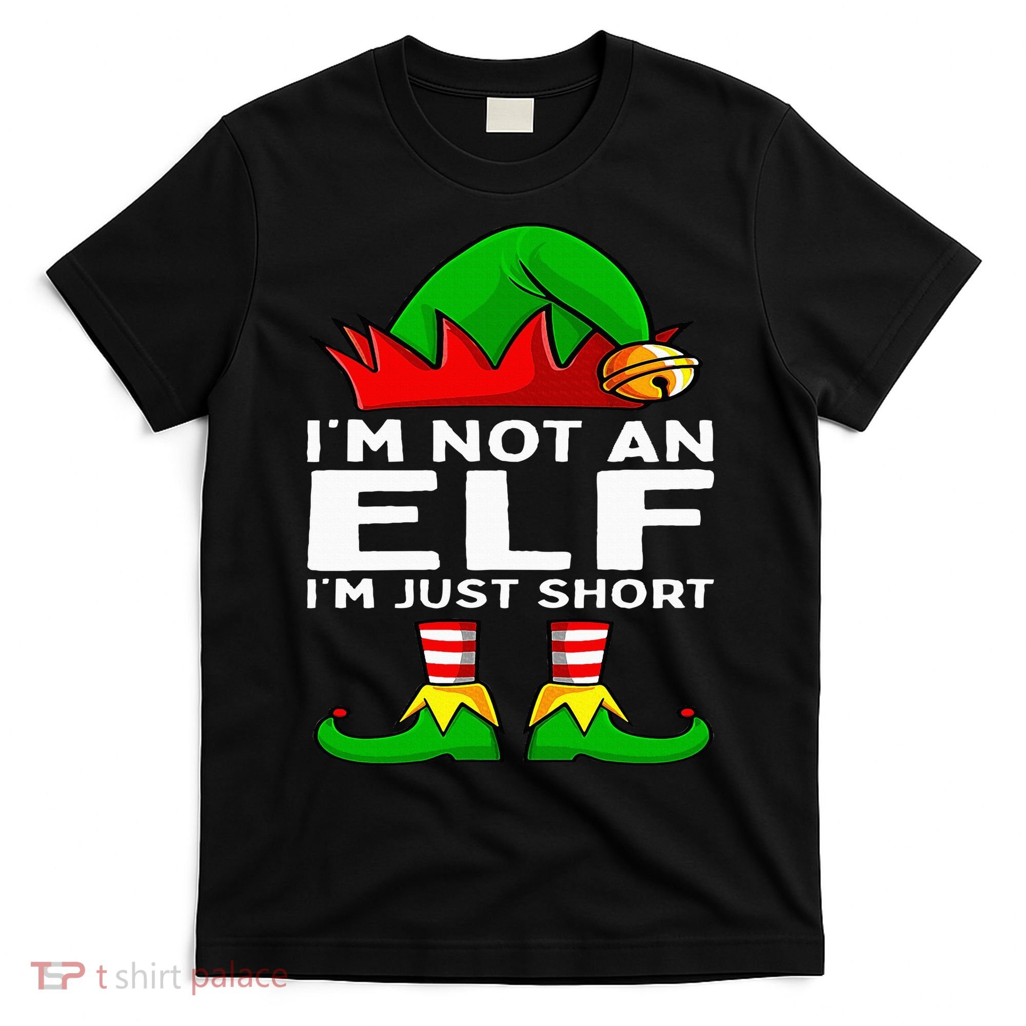 I'm Not An Elf Im Just Short Funny Christmas Matching Family T-Shirt