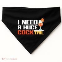 I Need A Huge Cocktail Fun Adult Humour ’S Embarrassing Cool Gift USA-Made Doggie Bandana thumb 0