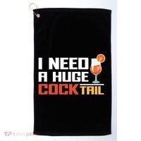 I Need A Huge Cocktail Fun Adult Humour ’S Embarrassing Cool Gift Golf Towel thumb 0