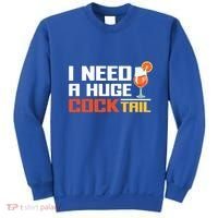 I Need A Huge Cocktail Fun Adult Humour ’S Embarrassing Cool Gift Sweatshirt thumb 0