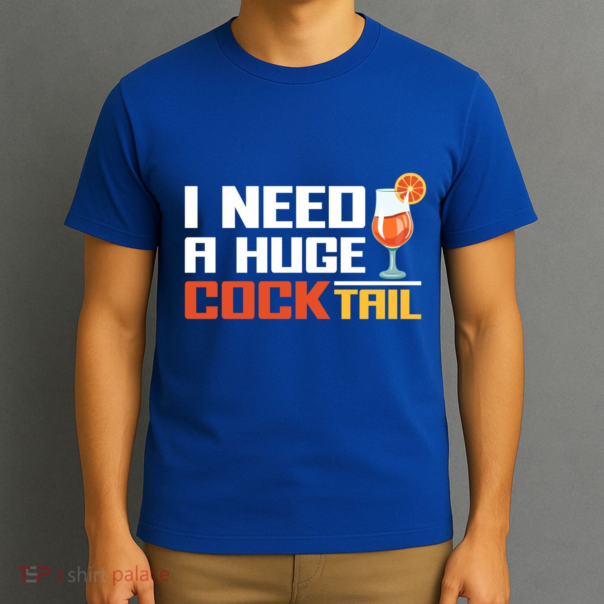 I Need A Huge Cocktail Fun Adult Humour ’S Embarrassing Cool Gift T-Shirt