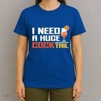I Need A Huge Cocktail Fun Adult Humour ’S Embarrassing Cool Gift T-Shirt thumb 4