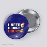 I Need A Huge Cocktail Fun Adult Humour ’S Embarrassing Cool Gift Button thumb 0