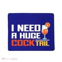 I Need A Huge Cocktail Fun Adult Humour ’S Embarrassing Cool Gift Mousepad thumb 0