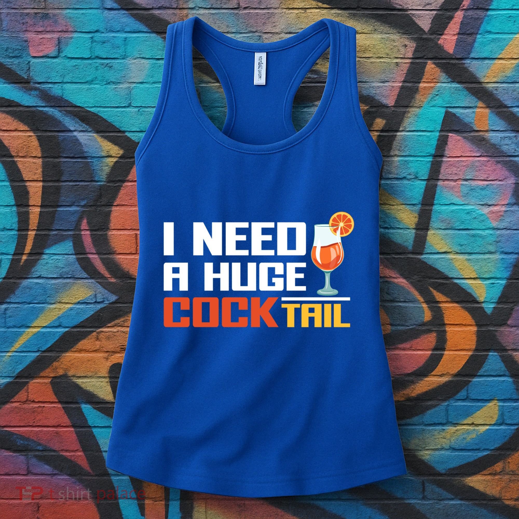 I Need A Huge Cocktail Fun Adult Humour ’S Embarrassing Cool Gift Women's Tank Top
