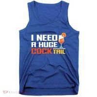 I Need A Huge Cocktail Fun Adult Humour ’S Embarrassing Cool Gift Tank Top thumb 0