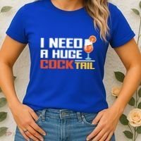 I Need A Huge Cocktail Fun Adult Humour ’S Embarrassing Cool Gift Women's T-Shirt thumb 2
