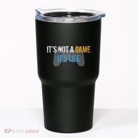 ItS Not A Game ItS Life Tumbler thumb 0