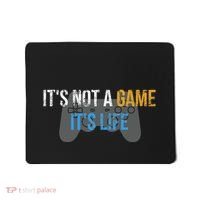 ItS Not A Game ItS Life Mousepad thumb 0