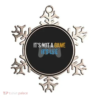 ItS Not A Game ItS Life Ornament