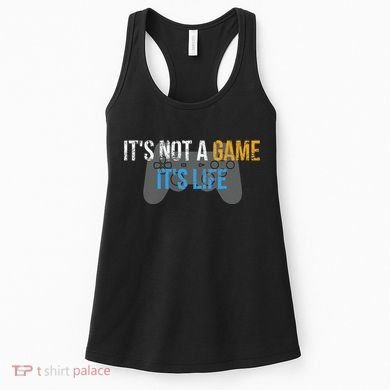 ItS Not A Game ItS Life Women's Tank Top